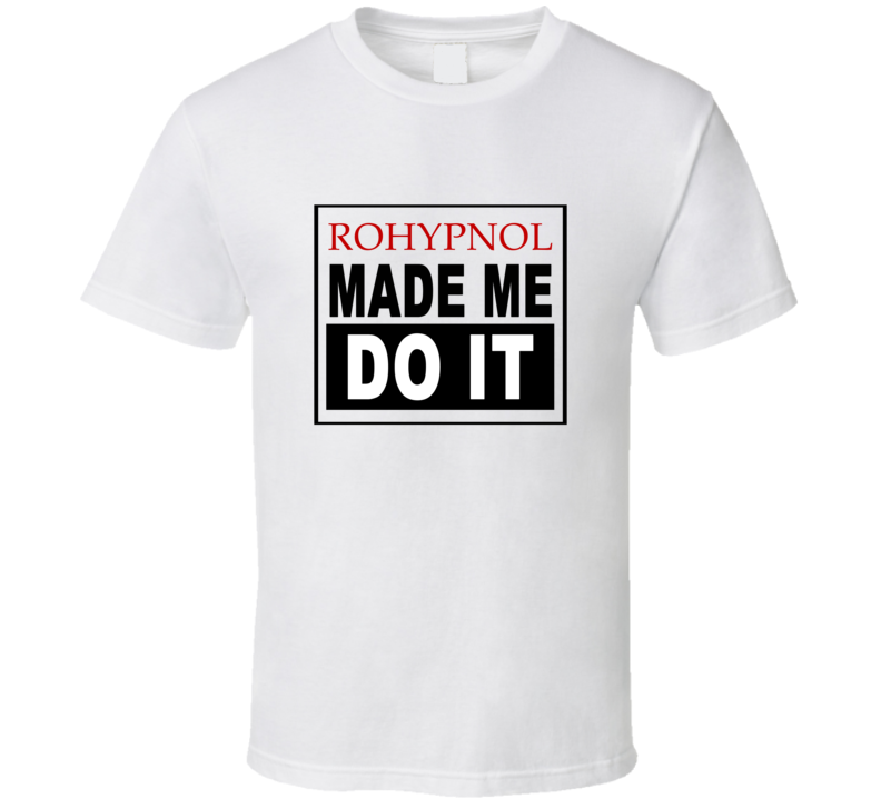 Rohypnol Made Me Do It Cool Retro T Shirt