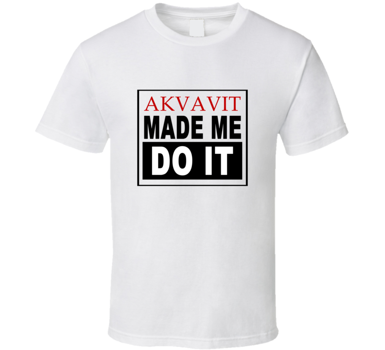 Akvavit Made Me Do It Cool Retro T Shirt