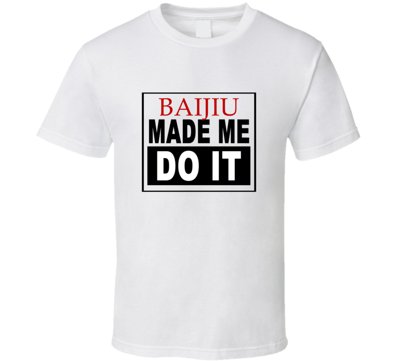 Baijiu Made Me Do It Cool Retro T Shirt