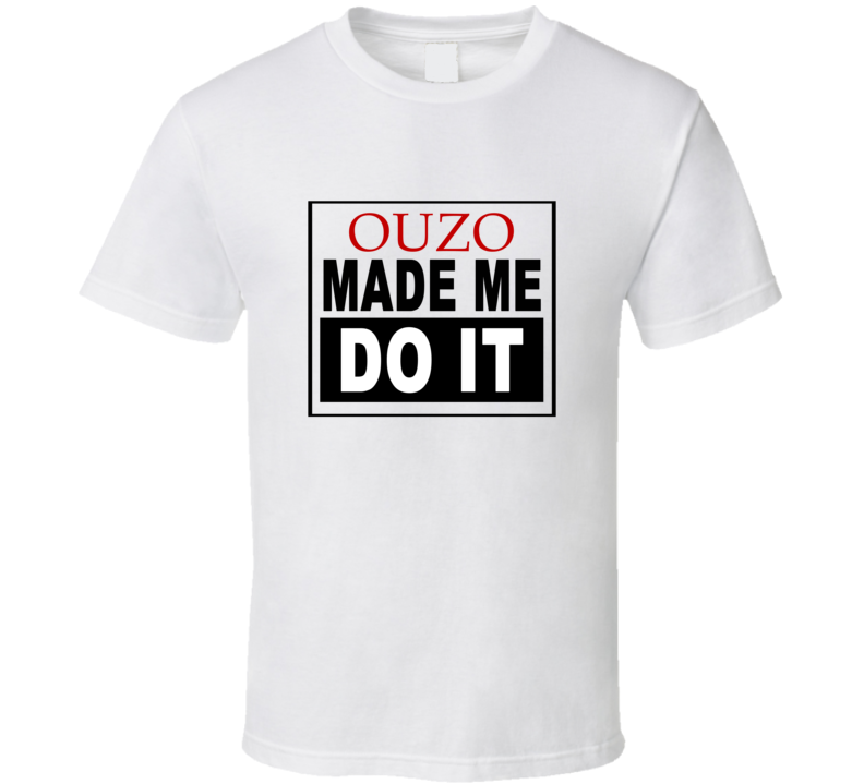 Ouzo Made Me Do It Cool Retro T Shirt