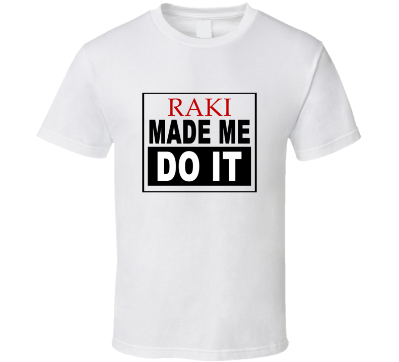 Raki Made Me Do It Cool Retro T Shirt