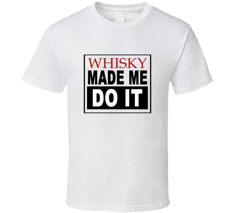 Whisky Made Me Do It Cool Retro T Shirt