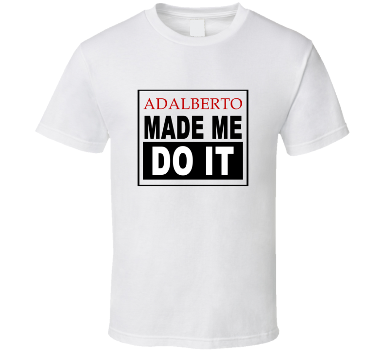 Adalberto Made Me Do It Cool Retro T Shirt