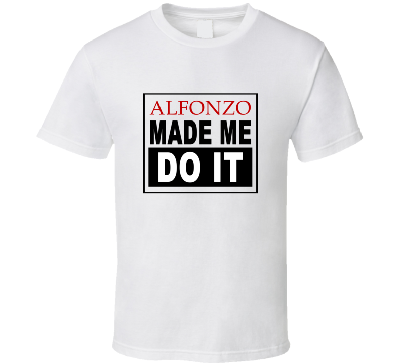 Alfonzo Made Me Do It Cool Retro T Shirt