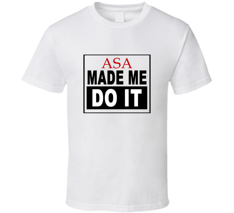 Asa Made Me Do It Cool Retro T Shirt