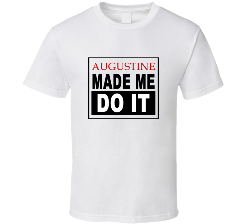 Augustine Made Me Do It Cool Retro T Shirt