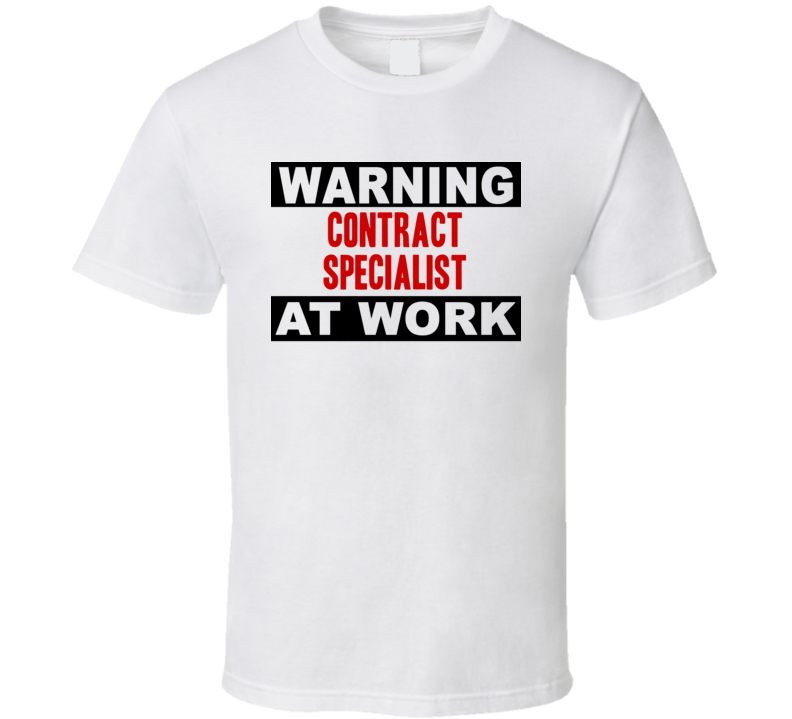 Warning Contract Specialist At Work Funny Cool Occupation t Shirt