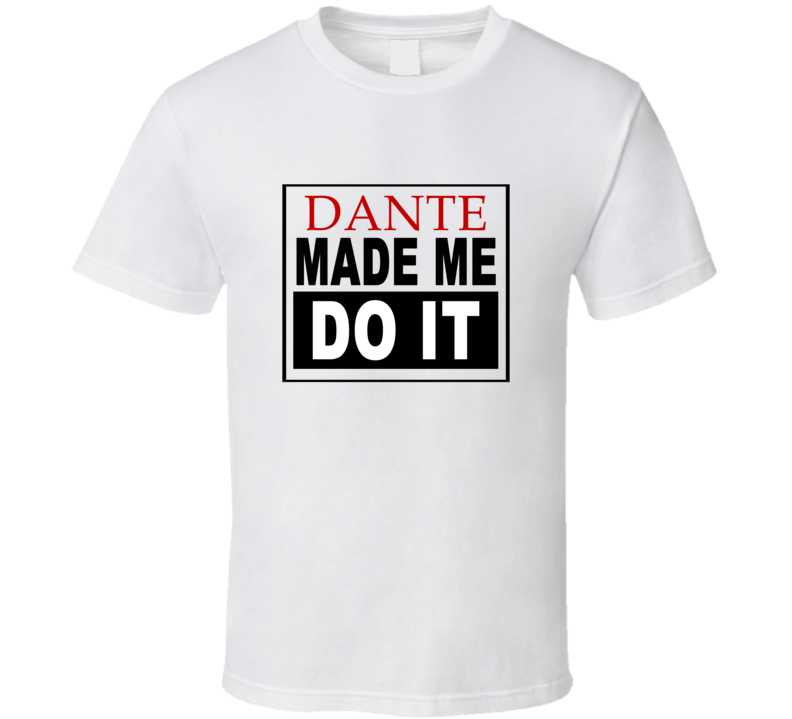 Dante Made Me Do It Cool Retro T Shirt