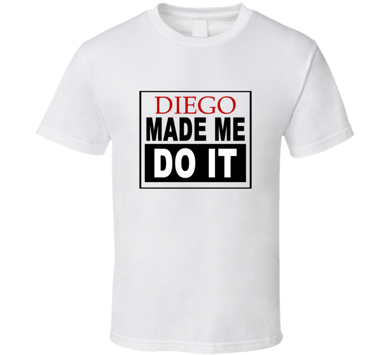 Diego Made Me Do It Cool Retro T Shirt