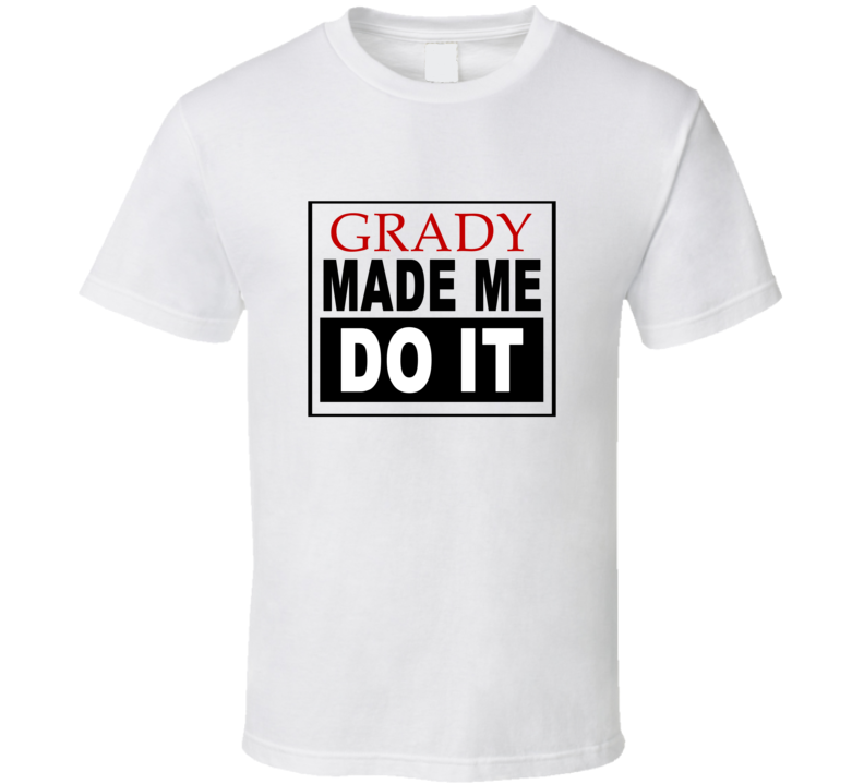 Grady Made Me Do It Cool Retro T Shirt