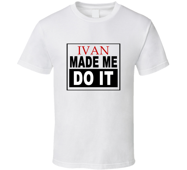 Ivan Made Me Do It Cool Retro T Shirt