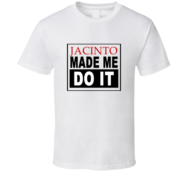 Jacinto Made Me Do It Cool Retro T Shirt