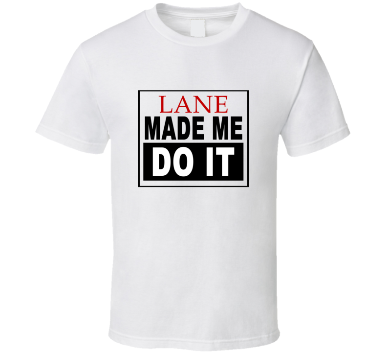 Lane Made Me Do It Cool Retro T Shirt