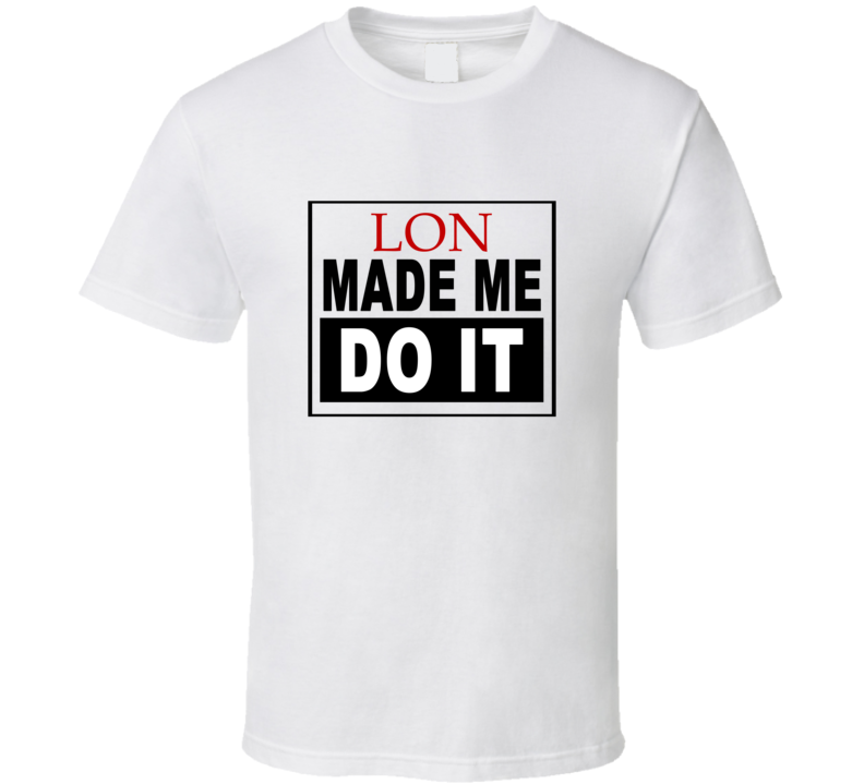 Lon Made Me Do It Cool Retro T Shirt