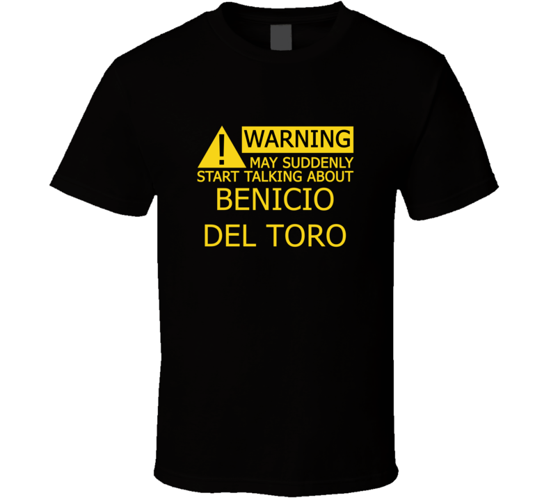 Warning May Start Talking About Benicio Del Toro Funny T Shirt