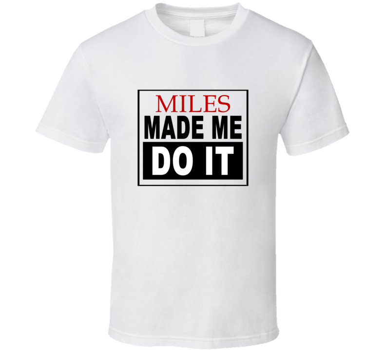 Miles Made Me Do It Cool Retro T Shirt