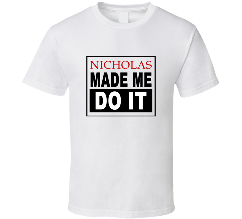 Nicholas Made Me Do It Cool Retro T Shirt