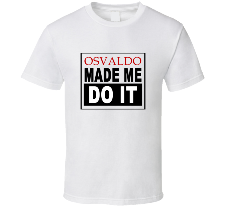 Osvaldo Made Me Do It Cool Retro T Shirt