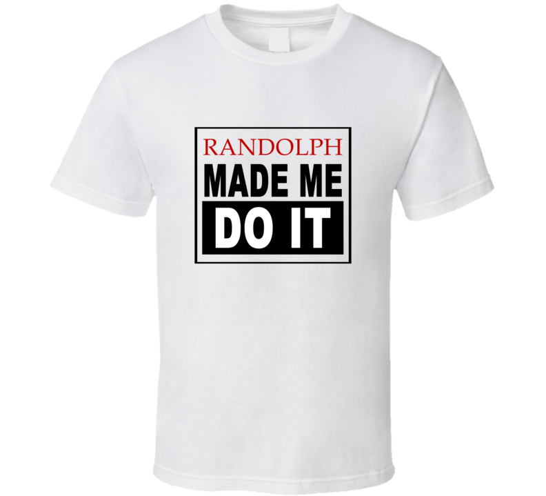 Randolph Made Me Do It Cool Retro T Shirt