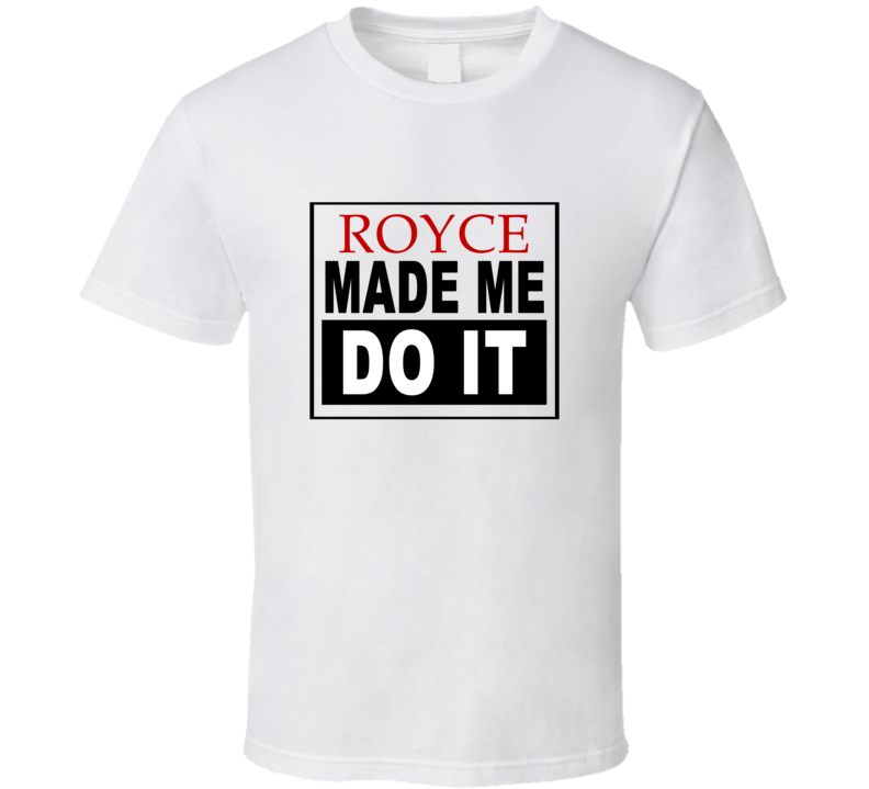 Royce Made Me Do It Cool Retro T Shirt