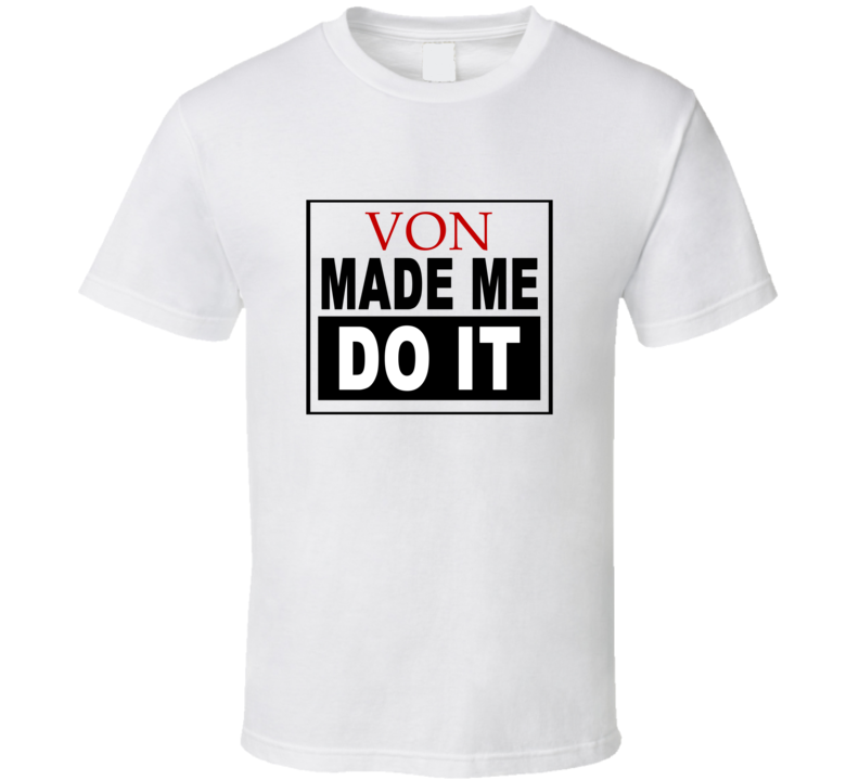 Von Made Me Do It Cool Retro T Shirt