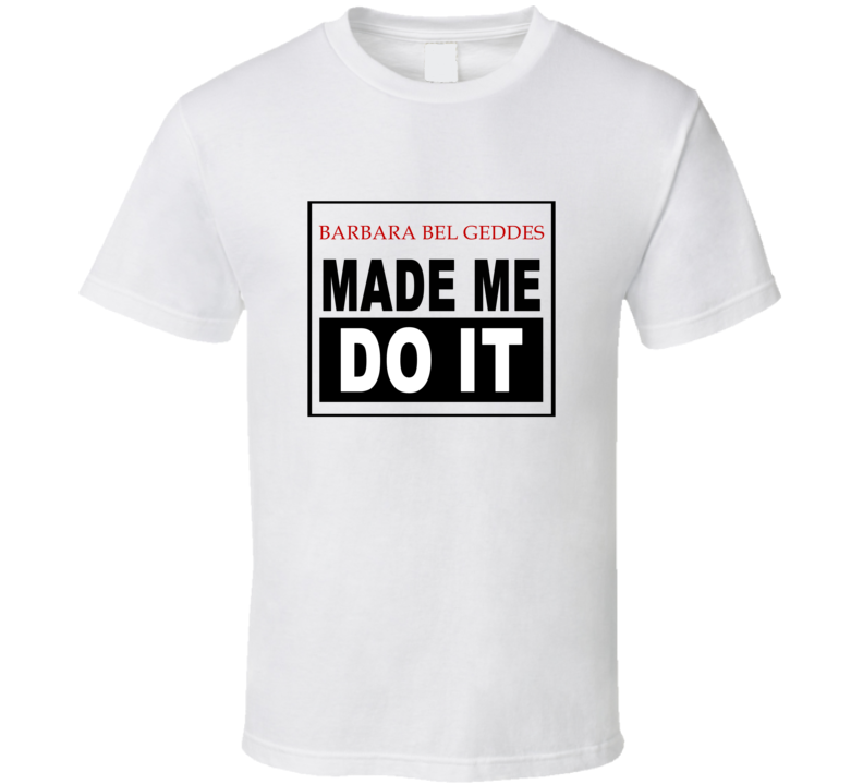 Barbara Bel Geddes Made Me Do It Cool Retro T Shirt