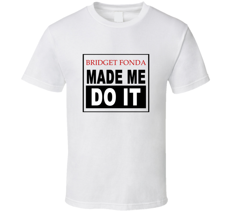 Bridget Fonda Made Me Do It Cool Retro T Shirt