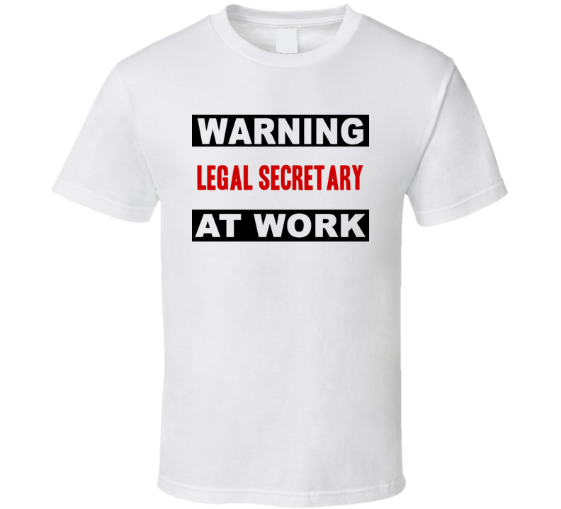 Warning Legal Secretary At Work Funny Cool Occupation t Shirt