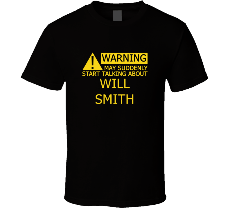Warning May Start Talking About Will Smith Funny T Shirt