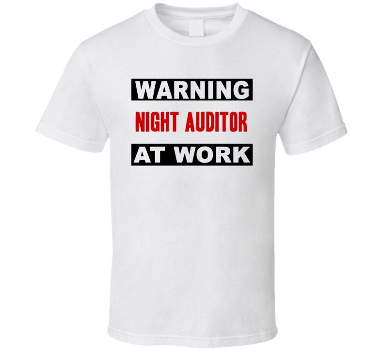 Warning Night Auditor At Work Funny Cool Occupation t Shirt