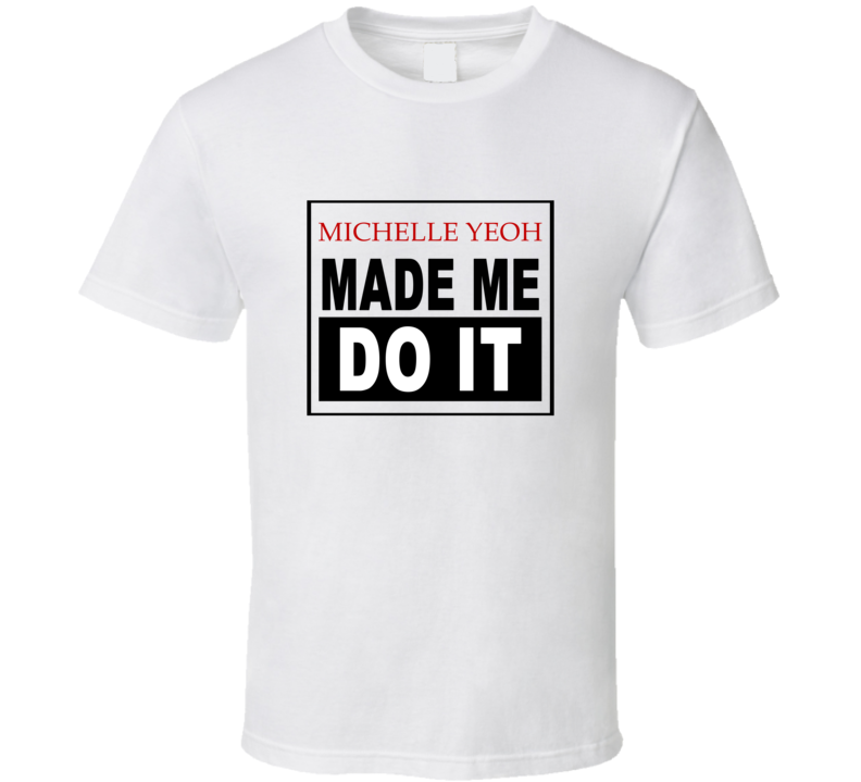 Michelle Yeoh Made Me Do It Cool Retro T Shirt