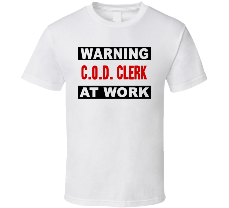 Warning C.O.D. Clerk At Work Funny Cool Occupation t Shirt