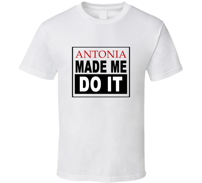 Antonia Made Me Do It Cool Retro T Shirt