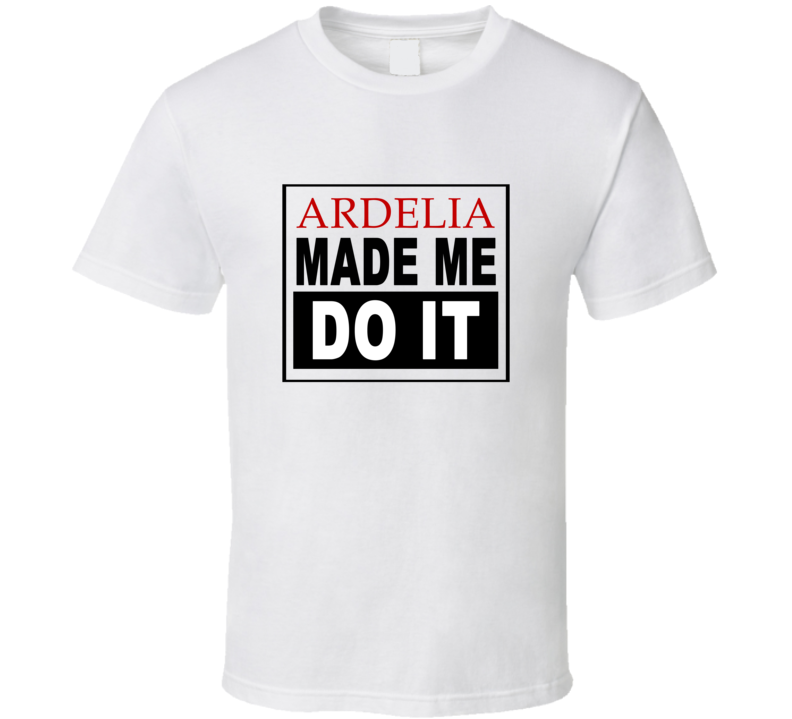 Ardelia Made Me Do It Cool Retro T Shirt