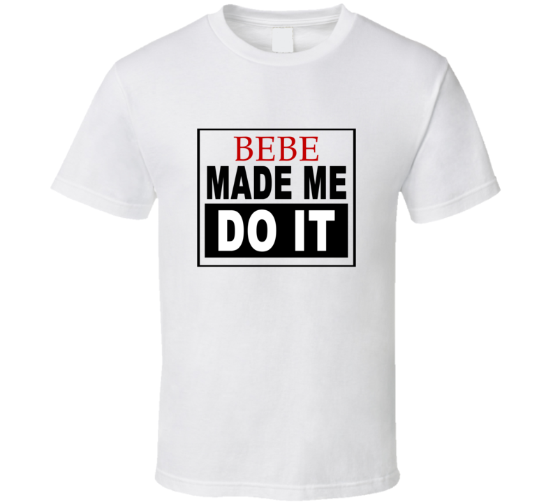 Bebe Made Me Do It Cool Retro T Shirt