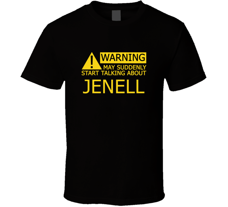 Warning May Start Talking About Jenell Funny T Shirt