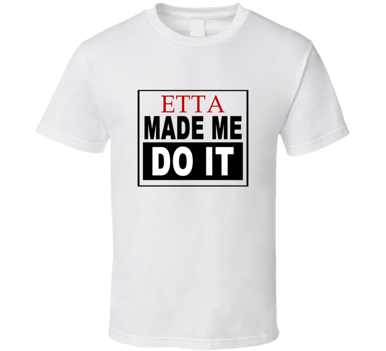 Etta Made Me Do It Cool Retro T Shirt