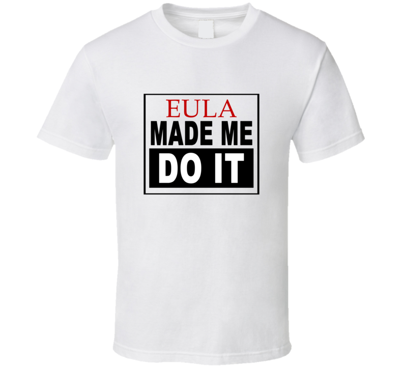 Eula Made Me Do It Cool Retro T Shirt