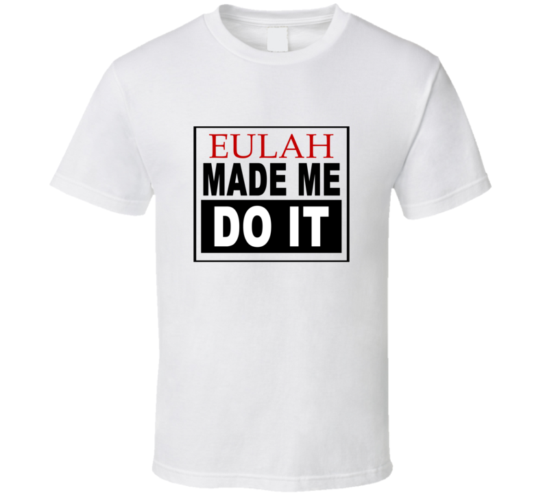 Eulah Made Me Do It Cool Retro T Shirt