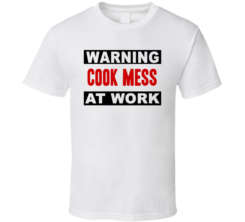 Warning Cook Mess At Work Funny Cool Occupation t Shirt