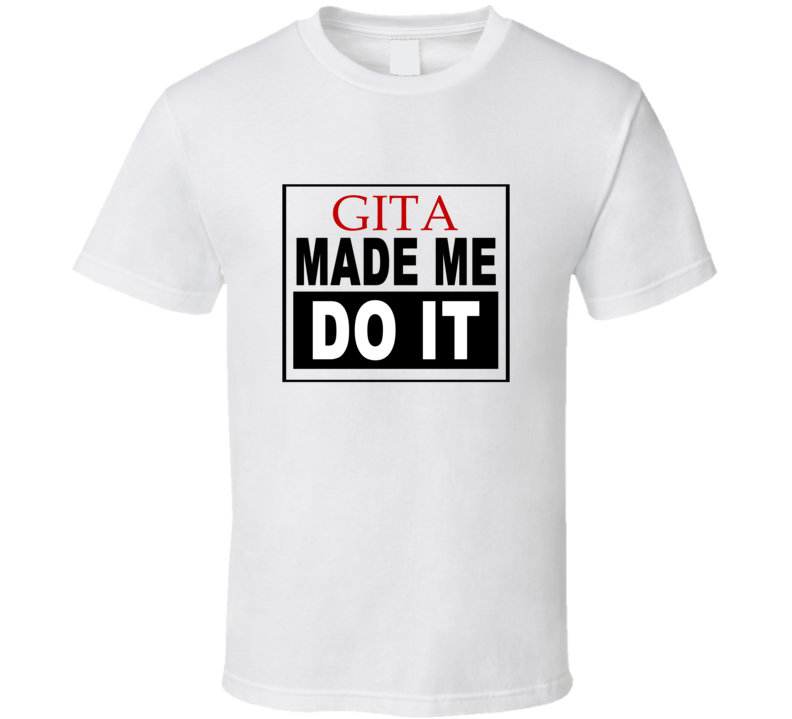 Gita Made Me Do It Cool Retro T Shirt