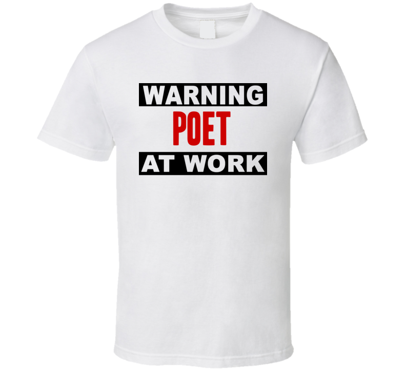 Warning Poet At Work Funny Cool Occupation t Shirt