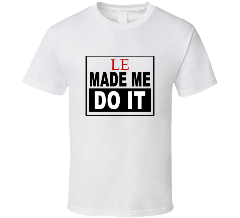 Le Made Me Do It Cool Retro T Shirt