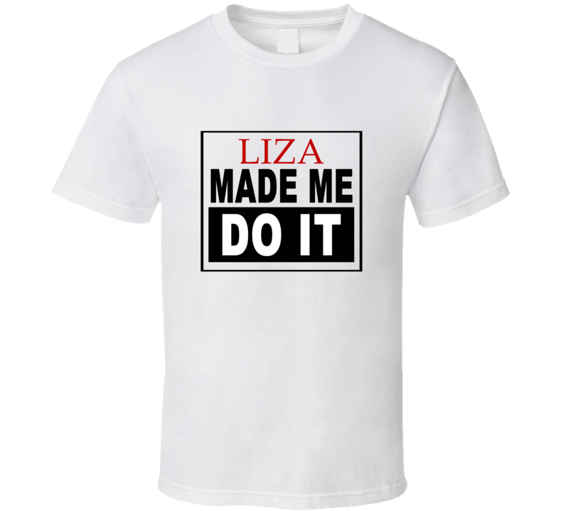 Liza Made Me Do It Cool Retro T Shirt