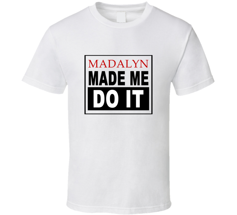 Madalyn Made Me Do It Cool Retro T Shirt