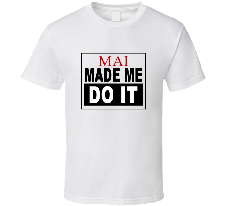 Mai Made Me Do It Cool Retro T Shirt