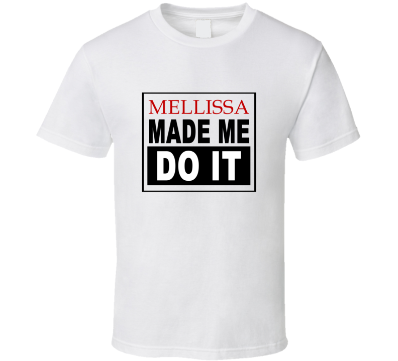 Mellissa Made Me Do It Cool Retro T Shirt