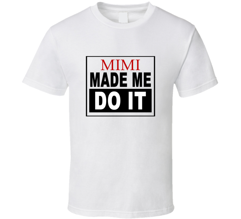 Mimi Made Me Do It Cool Retro T Shirt