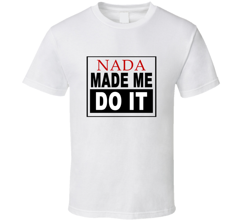 Nada Made Me Do It Cool Retro T Shirt