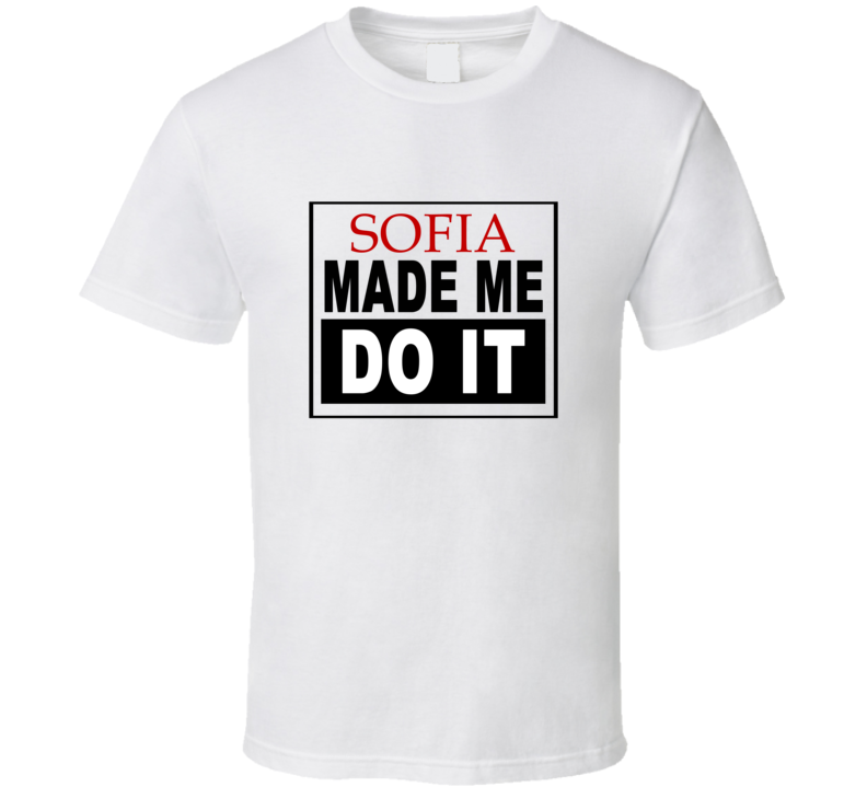 Sofia Made Me Do It Cool Retro T Shirt